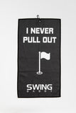 Golf Towel - Never Pull Out